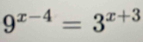 9^(x-4)=3^(x+3)