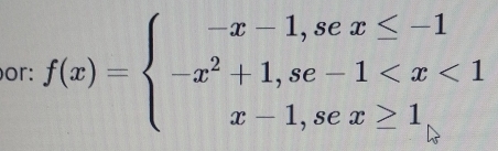 or: f(x)=beginarrayl -x-1,sex≤ -1 -x^2+1,se-1