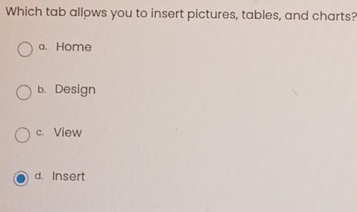 تم الحل:Which tab allows you to insert pictures, tables, and charts? a ...