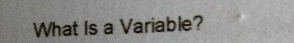 What Is a Variable?