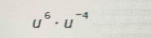 u^6· u^(-4)