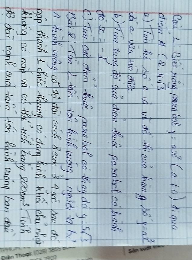 Cau 1Bier xiáing prakca bol y=ax^2(a!= 0) d_1auc
diem 4(2,4sqrt(3))
() Tin fu só q ug vè dó thicuú hamg 30°y=ax^2
vāi a uǎa tim diǎ 
b) 7in tāng do diú dem thuǒn pascabrt co hnn 
do x=-1
()Tim cai dim tuá cana bot aó tng do y=5sqrt(3)
Bāig Tón d tǎm toh Qung móng, nguiò to bc^3
A hink vaóng 0 dó dāi each 8cun 8 4 goc bau do 
gap thank I chied thung so cháng ǒunn Khéi du nhan 
Khong co nap vá eó the tich bang 200cm^3 Tinh 
dōdai eanh auà farn fon lung quòng ban dai