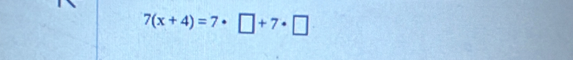 7(x+4)=7· □ +7· □