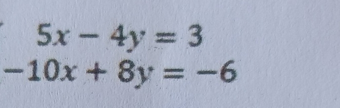 5x-4y=3
-10x+8y=-6