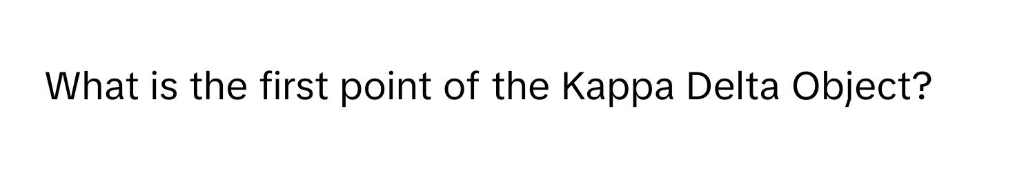 What is the first point of the Kappa Delta Object?