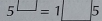 5^(□)=1|5