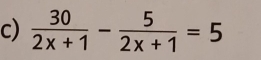  30/2x+1 - 5/2x+1 =5