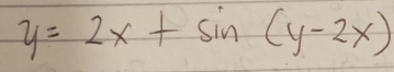 y=2x+sin (y-2x)