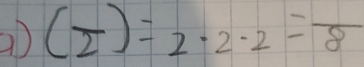 (frac 2)=2· 2· 2=frac 8