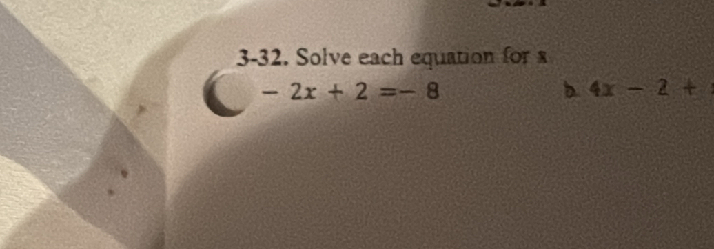 3-32. Solve each equation for
-2x+2=-8
b 4x-2+