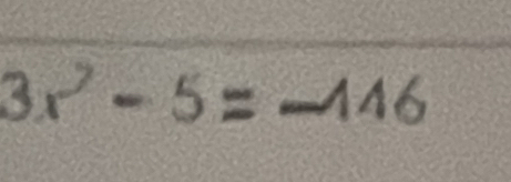 3x^2-5=-146