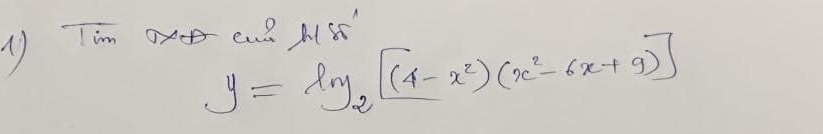 Tim ca? NS
y=log _2[(4-x^2)(x^2-6x+9)]