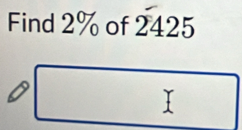 Find 2% of 2425