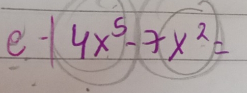 et 4x^5-7x^2=