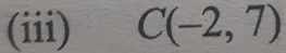 (iii) C(-2,7)