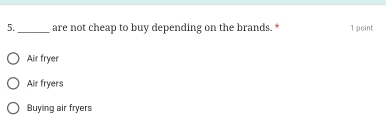 5._ are not cheap to buy depending on the brands. * 1 point
Air fryer
Air fryers
Buying air fryers