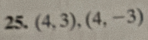 (4,3), (4,-3)