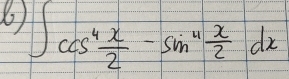 ∈t cos^4 x/2 -sin^4 x/2 dx