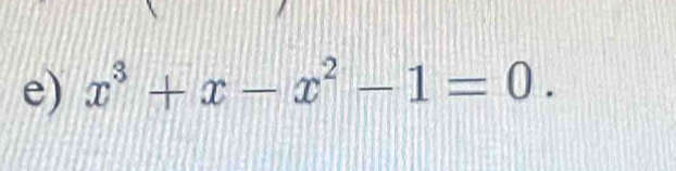 x^3+x-x^2-1=0.