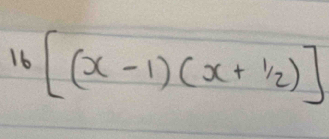 16[(x-1)(x+^1/_2)]