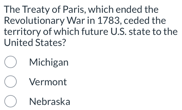 Solved: The Treaty of Paris, which ended the Revolutionary War in 1783 ...