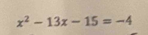 x^2-13x-15=-4