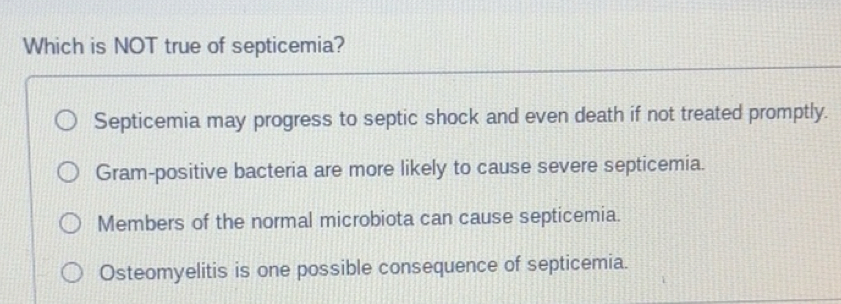 Solved: Which is NOT true of septicemia? Septicemia may progress to ...
