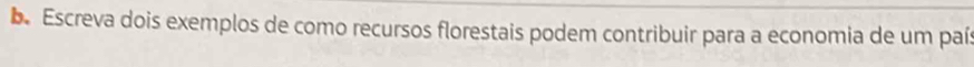 be Escreva dois exemplos de como recursos florestais podem contribuir para a economia de um país