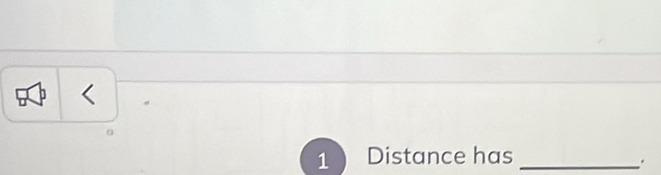 Distance has_ 
.