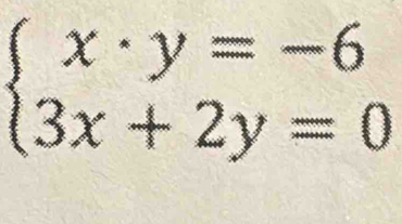 beginarrayl x· y=-6 3x+2y=0endarray.