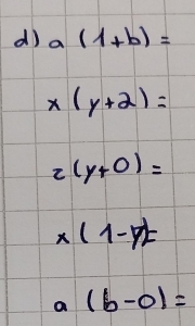 a(1+b)=
x(y+2)=
2(y+0)=
x(1-y)=
a (b-0)=