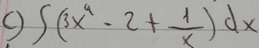 ∈t (3x^4-2+ 1/x )dx