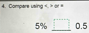 Compare using , or =
5° 1 、 _ □  0.5