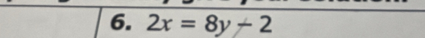 2x=8y-2