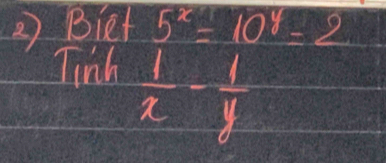 Bict 5^x=10^y=2
Tinh
 1/y 