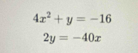 4x^2+y=-16
2y=-40x