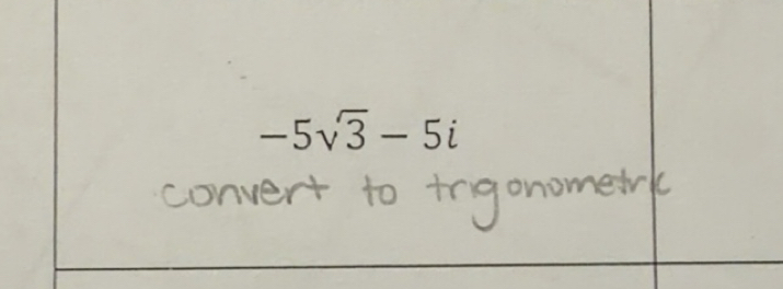 Solved: -5sqrt(3)-5i [Math]