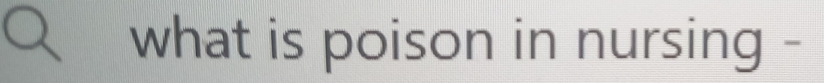 what is poison in nursing -