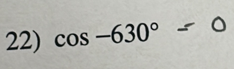 cos -630° =0