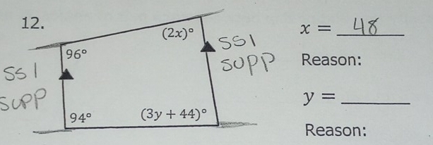 (2x)^circ 
x= _
96°
Reason:
y= _
94° (3y+44)^circ 
Reason: