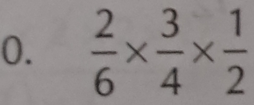  2/6 *  3/4 *  1/2 