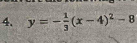 y=- 1/3 (x-4)^2-8