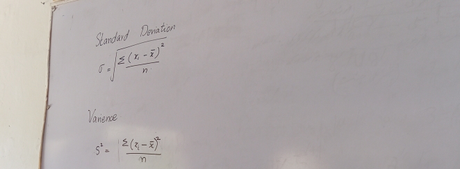 Standard Deniation
s=sqrt(frac sumlimits (x,-overline x))^2n
Varience
s^2=frac sumlimits (z_i-overline x)^2n