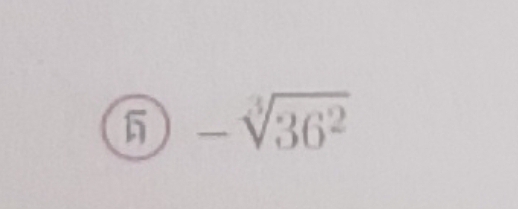 6 -sqrt[3](36^2)