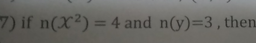 if n(X^2)=4 and n(y)=3 , then