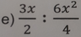  3x/2 : 6x^2/4 