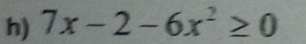 7x-2-6x^2≥ 0