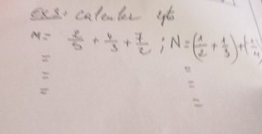 aso calenlor yt
M= 2/5 + 4/3 + 7/2 ; N=( 1/2 + 1/3 )+( 1/4 )