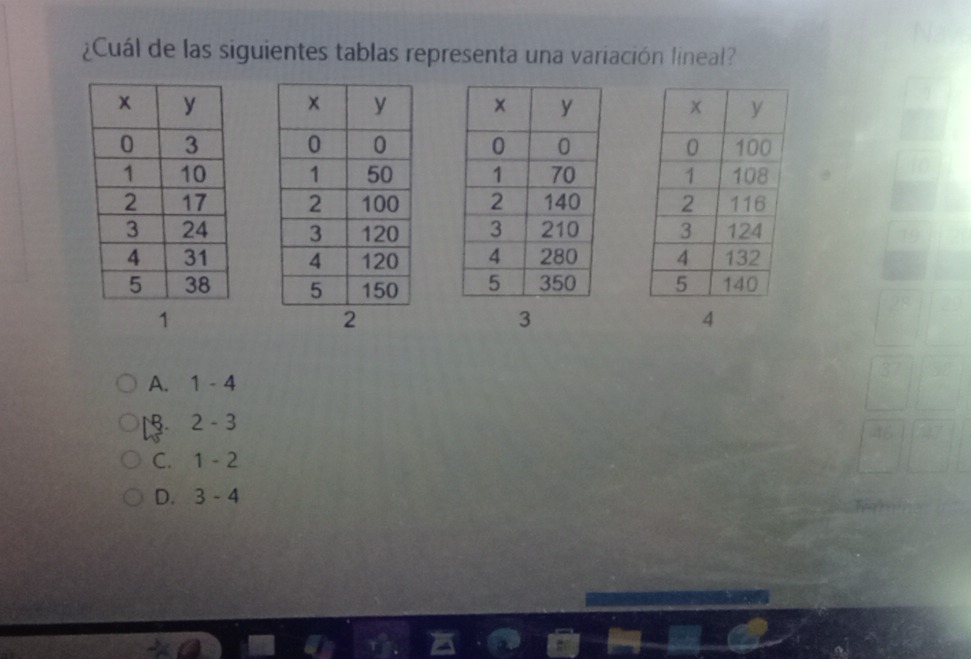 ¿Cuál de las siguientes tablas representa una variación lineal?

1
2
3
4
A. 1-4
1 2-3
C. 1-2
D. 3-4