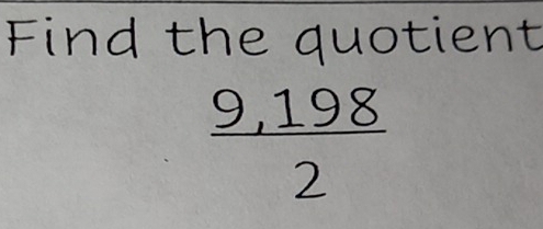 Find the quotient
2.198